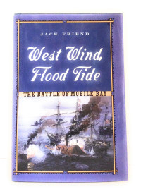 Jack Friend — West Wind, Flood Tide: The Battle of Mobile Bay