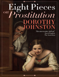 Dorothy Johnston — Eight Pieces on Prostitution