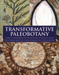 Michael Krings & Carla J. Harper & Nestor Ruben Cuneo & Gar W. Rothwell — Transformative Paleobotany: Papers to Commemorate the Life and Legacy of Thomas N. Taylor