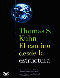 Thomas S. Kuhn — El Camino Desde La Estructura