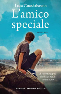 Luca Guardabascio [Guardabascio, Luca] — L'amico speciale (Italian Edition)