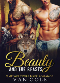 Van Cole — Beauty And The Beasts: MMF Werewolf Biker Romance