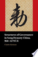 Charles Hartman — Structures of Governance in Song Dynasty China, 960–1279 CE