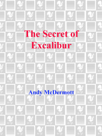 Andy McDermott — The Secret of Excalibur