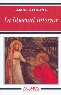 Jacques Philippe; — La libertad interior