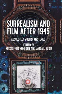 Kristoffer Noheden;Abigail Susik; — Surrealism and Film After 1945