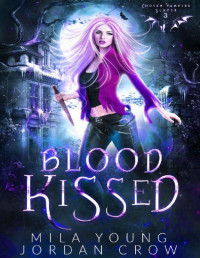 Mila Young & Jordan Crow — Blood Kissed: Paranormal Vampire Romance (Chosen Vampire Slayer Book 3)