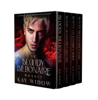 Widow, Kay — The Bloody Billionaire Boxset: An Enemies to Lovers Vampire Romance Collection
