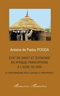 Antoine de Padou Pooda; — Etat de droit et économie en Afrique francophone à l'aune du don