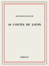 Jean-François Bladé — 10 contes de loups