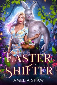 Amelia Shaw — Easter Shifter