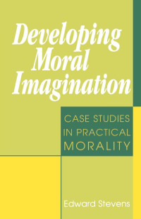 Stevens, Edward — Developing Moral Imagination