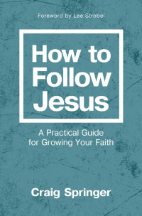 Craig Springer; — How to Follow Jesus