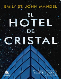 Emily St. John Mandel — El Hotel De Cristal