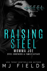 MJ Fields — Raising Steel: Steel Brothers - A Family Affair (Men of Steel)