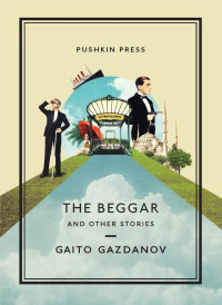 Gaito Gazdanov — The Beggar and Other Stories