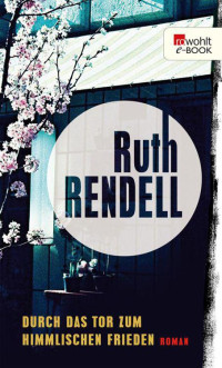 Rendell, Ruth — Inspector Wexford 12 - Durch das Tor zum Himmlischen Frieden
