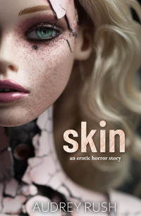 Audrey Rush — Skin: An Erotic Horror Story