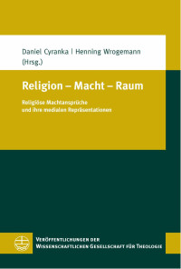 Daniel Cyranka, Henning Wrogemann — Religion - Macht - Raum