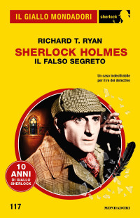 Richard T. Ryan — Sherlock Holmes. Il falso segreto