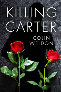 Colin Weldon — Killing Carter