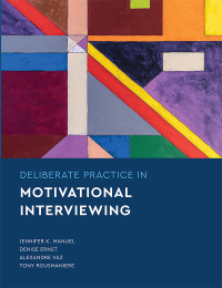 Jennifer K. Manuel, Denise B. Ernst, Alexandre Vaz — Deliberate Practice in Motivational Interviewing