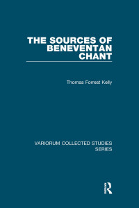 Thomas Forrest Kelly — The Sources of Beneventan Chant