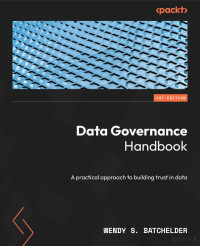 Wendy S. Batchelder — Data Governance Handbook: A practical approach to building trust in data