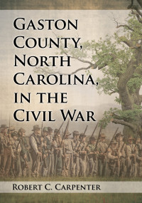 Robert C. Carpenter — Gaston County, North Carolina, in the Civil War