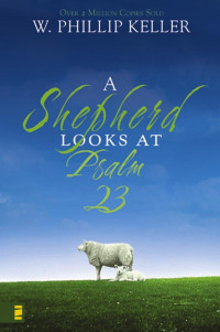 Keller, W. Phillip — A Shepherd Looks at Psalm 23