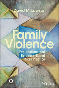 Lawson, David M. — Family Violence: Explanations and Evidence-Based Clinical Practice