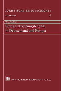 Scheffler, Uwe — Strafgesetzgebungstechnik in Deutschland und Europa