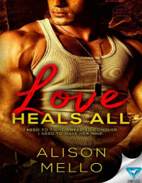 Alison Mello [Mello, Alison] — Love Heals All (Once Broken Book 2)