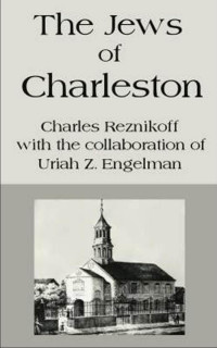 Engelman, Uriah Z. — The Jews of Charleston: A History of an American Jewish Community