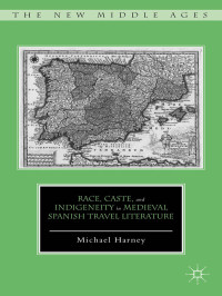 Michael Harney — Race, Caste, and Indigeneity in Medieval Spanish Travel Literature