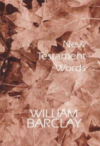 Barclay, William; — New Testament Words