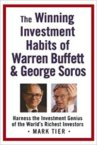 Mark Tier — The Winning Investment Habits of Warren Buffett & George Soros