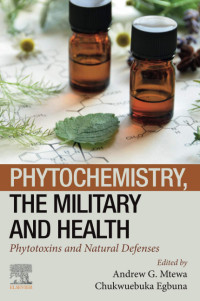 Andrew G. Mtewa, Chukwuebuka Egbuna — Phytochemistry, the Military and Health