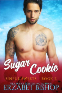 Erzabet Bishop — Sugar Cookie (Sinful Sweets Book 2)