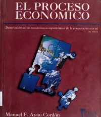 Ayau Cordón, Manuel F. — El Proceso Económico. Descripción de los mecanismos espontáneos de la cooperación social 