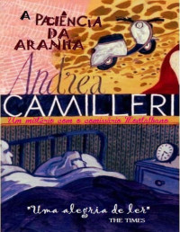Andrea Camilleri — (Inspetor Montalbano 8) A Paciência Da Aranha (La Pazienza Del Ragno)