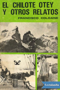 Francisco Coloane — El Chilote Otey Y Otros Relatos