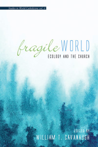 William T. Cavanaugh; — Fragile World