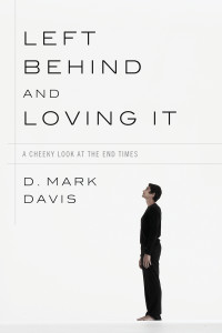 D. Mark Davis; — Left Behind and Loving It