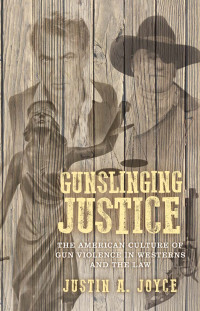 Justin A. Joyce — Gunslinging Justice