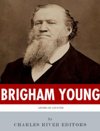 Charles River Editors — American Legends: The Life of Brigham Young