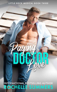 Rochelle Summers — Paging Doctor Love (Little Rock Medical #3)