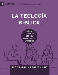 Robert Cline & Nick Roark — La Teología Bíblica