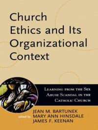 Jean M. Bartunek & Mary Ann Hinsdale & and James F. Keenan — Church Ethics and Its Organizational Context