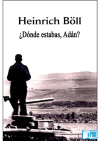 Heinrich Böll — ¿Dónde estabas Adán?